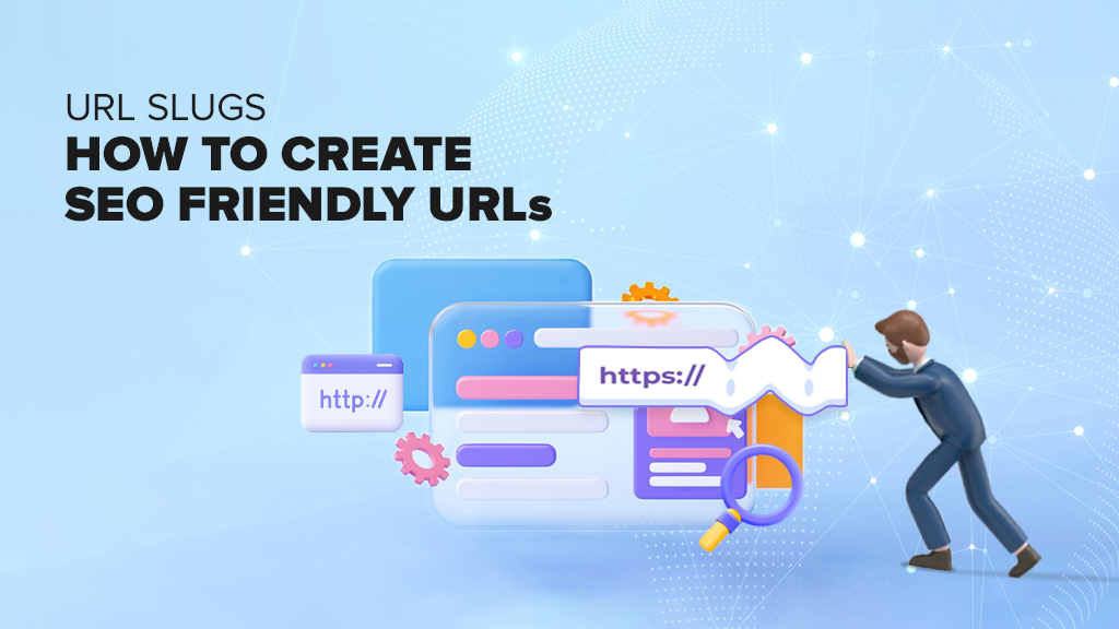 URL Slugs: How to Create SEO Friendly URLs (7 Easy Steps)